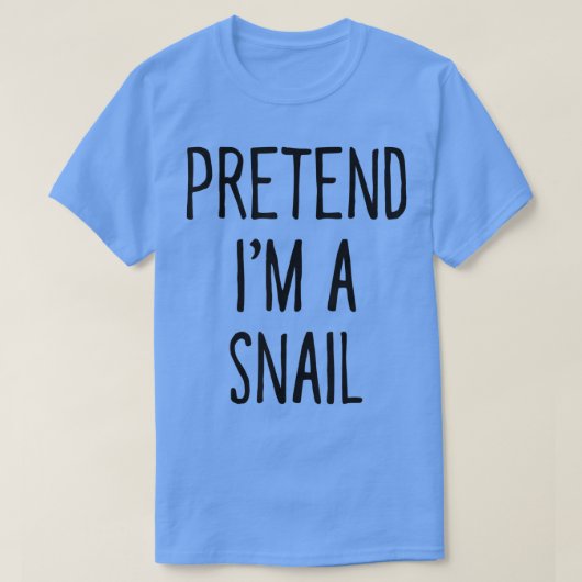 Pretend Im a Snail Funny Halloween Costume T-shirt (Design voorkant)