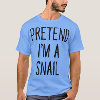 Pretend Im a Snail Funny Halloween Costume T-shirt