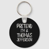 Pretend I'm A Thomas Jefferson Costume Halloween P Sleutelhanger (Voorkant)