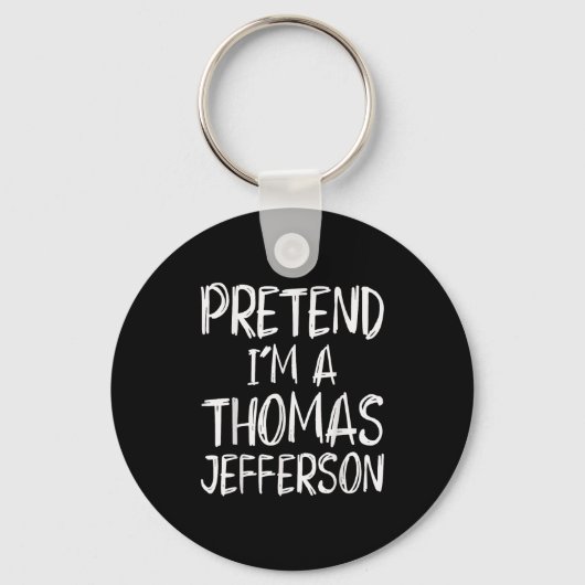 Pretend I'm A Thomas Jefferson Costume Halloween P Sleutelhanger (Voorkant)