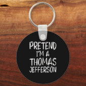 Pretend I'm A Thomas Jefferson Costume Halloween P Sleutelhanger (Voorkant)