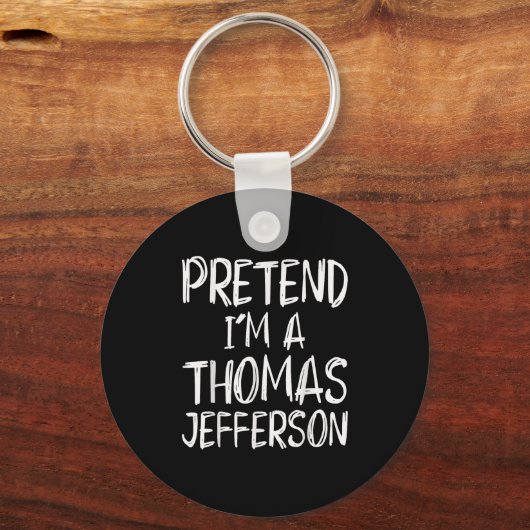 Pretend I'm A Thomas Jefferson Costume Halloween P Sleutelhanger (Voorkant)