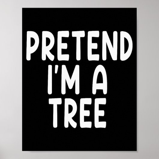 Pretend I'm A Tree Funny Lazy Last Minute Hallowee Poster (Voorkant)
