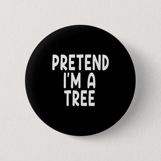 Pretend I'm A Tree Funny Lazy Last Minute Hallowee Ronde Button 5,7 Cm (Voorkant)