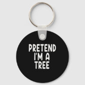 Pretend I'm A Tree Funny Lazy Last Minute Hallowee Sleutelhanger (Voorkant)