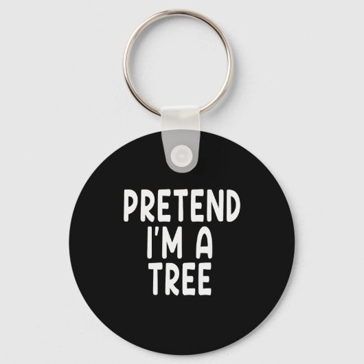 Pretend I'm A Tree Funny Lazy Last Minute Hallowee Sleutelhanger (Voorkant)