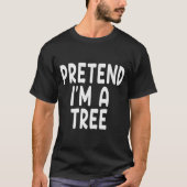Pretend I'm A Tree Funny Lazy Last Minute Hallowee T-shirt (Voorkant)