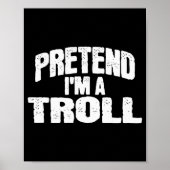 Pretend I'm A Troll Funny Halloween Costume  Poster (Voorkant)