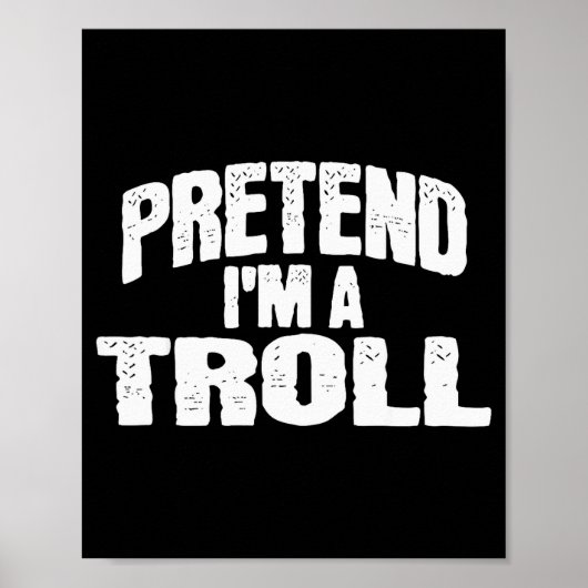 Pretend I'm A Troll Funny Halloween Costume  Poster (Voorkant)