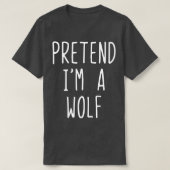 Pretend Im A Wolf Costume Halloween Lazy Easy  T-shirt (Design voorkant)