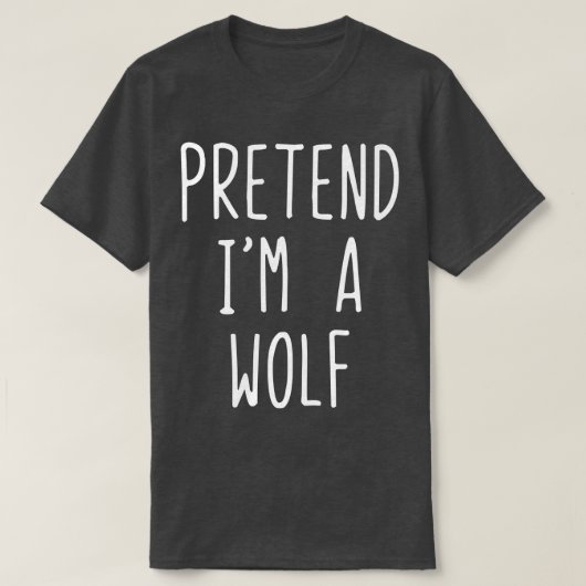 Pretend Im A Wolf Costume Halloween Lazy Easy T-shirt (Design voorkant)