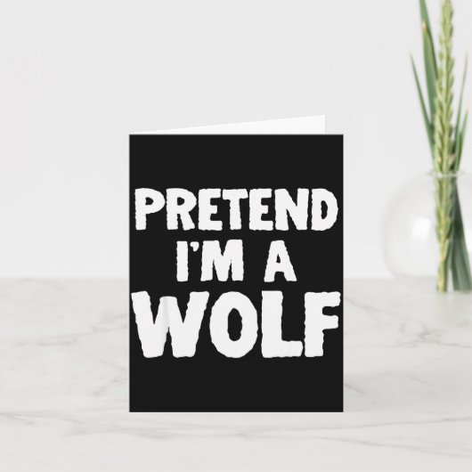 Pretend I'm A Wolf Funny Halloween Costume Humor  Kaart (Voorkant)