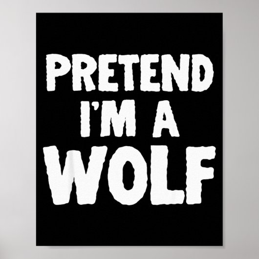Pretend I'm A Wolf Funny Halloween Costume Humor Poster (Voorkant)