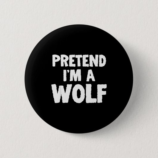 Pretend I'm A Wolf Funny Halloween Costume Humor Ronde Button 5,7 Cm (Voorkant)