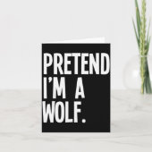 Pretend I'm A Wolf Funny Halloween Party Costume  Kaart (Voorkant)