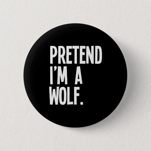 Pretend I'm A Wolf Funny Halloween Party Costume Ronde Button 5,7 Cm (Voorkant)