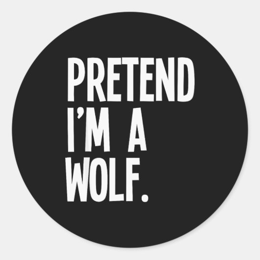 Pretend I'm A Wolf Funny Halloween Party Costume Ronde Sticker (Voorkant)
