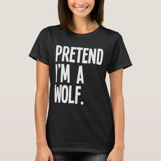 Pretend I'm A Wolf Funny Halloween Party Costume T-shirt (Voorkant)