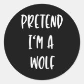 Pretend Im A Wolf Funny Lazy Halloween Party Costu Ronde Sticker (Voorkant)