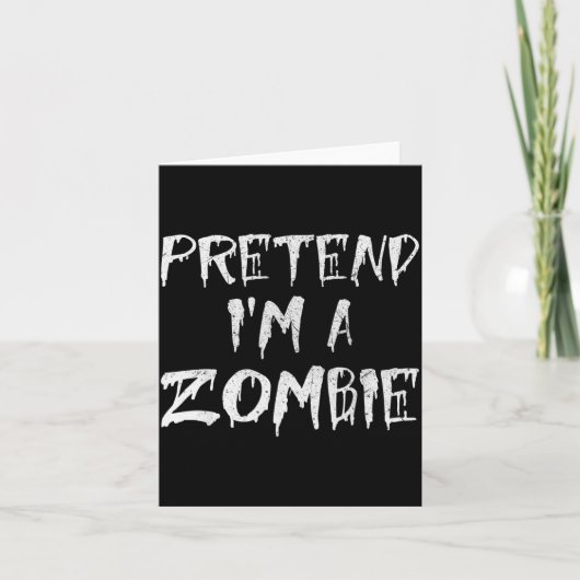 Pretend I'm A Zombie Costume Funny Halloween Party Kaart (Voorkant)
