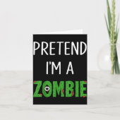 Pretend I'm A Zombie Lazy Funny Zombie Halloween C Kaart (Voorkant)