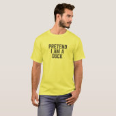 Pretend I'M Duck Easy Halloween Costume T-shirt (Voorkant volledig)