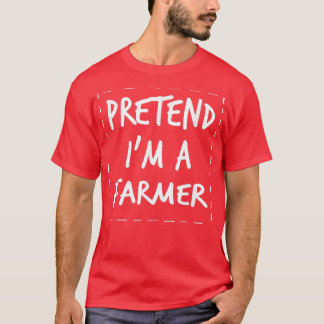 Pretend Im Farmer Halloween Costume T-shirt