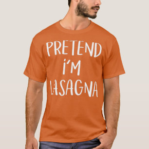 Pretend Im Lasagna Pasta Costume Funny Halloween T-shirt