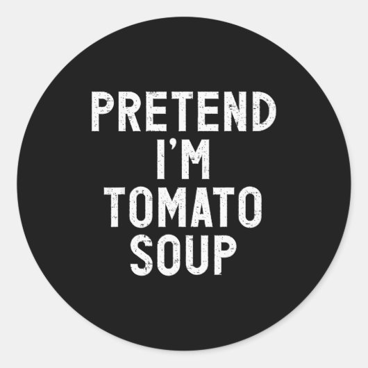 Pretend I'm Tomato Soup Halloween Costume  Ronde Sticker (Voorkant)