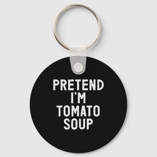 Pretend I'm Tomato Soup Halloween Costume Sleutelhanger (Voorkant)
