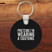 Pretend I'm Wearing A Costume Funny Matching Hallo Sleutelhanger (Voorkant)