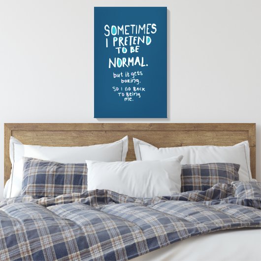Pretend to be normal canvas afdruk (Insitu (Slaapkamer))