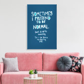 Pretend to be normal canvas afdruk (Insitu (Woonkamer))