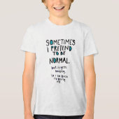 Pretend to be normal Tri-Blend shirt (Voorkant)