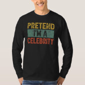 Pretendeer dat ik een beroemdheid ben op het laats t-shirt (Voorkant)
