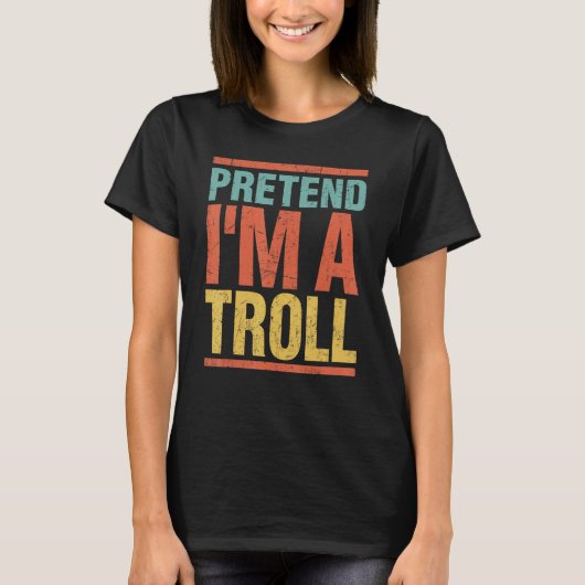 Pretendeer dat ik een troll ben op het laatste mom t-shirt (Voorkant)