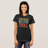 Pretendeer dat ik een troll ben op het laatste mom t-shirt (Voorkant volledig)
