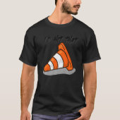 Pretendeer dat ik een verkeerscone ben die ik zou t-shirt (Voorkant)