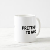 Pretending to Work – Sarcastic Office Mug Koffiemok (Voorkant rechts)