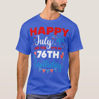 Prettig 4 juli en ja, het is mijn 76e verjaardag O T-shirt