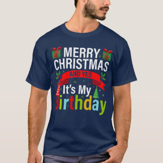 Prettig kerstfeest en ja, het is mijn verjaardag v t-shirt