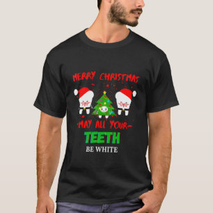 Prettig kerstfeest, mogen al je tanden wit zijn Ta T-shirt