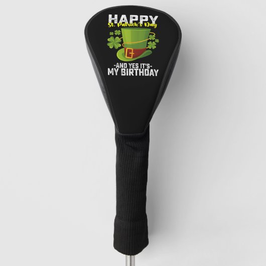 Prettig St. Patrick's Dag En Ja Het Is Mijn Verjaa Golfheadcover (Voorkant)