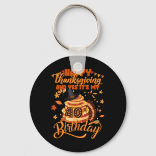 Prettig Thanksgiving en ja, het is mijn 40e verjaa Sleutelhanger