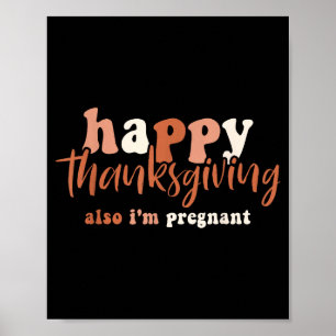 Prettig Thanksgiving Ook ben ik zwanger Zwangersch Poster