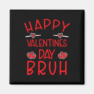 Prettige Valentijnsdag Bruh Grappig Humoristische  Magneet