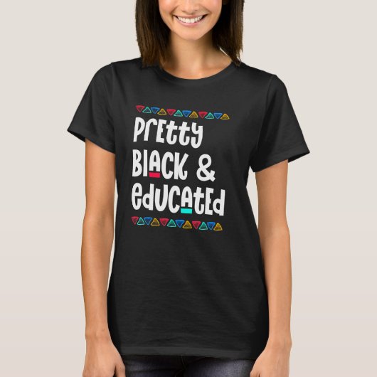 Pretty Black And Educated Black History Month Afri T-shirt (Voorkant)
