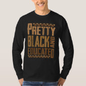 Pretty Black And Educated Funny Black Pride Histor T-shirt (Voorkant)
