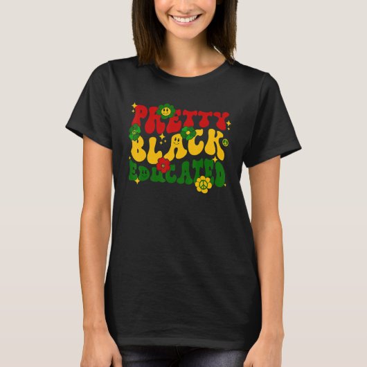 Pretty Black And Educated Groovy Hippie Black Hist T-shirt (Voorkant)