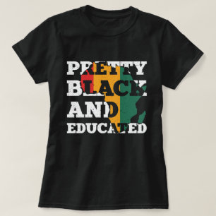 Pretty black and educated t-shirt